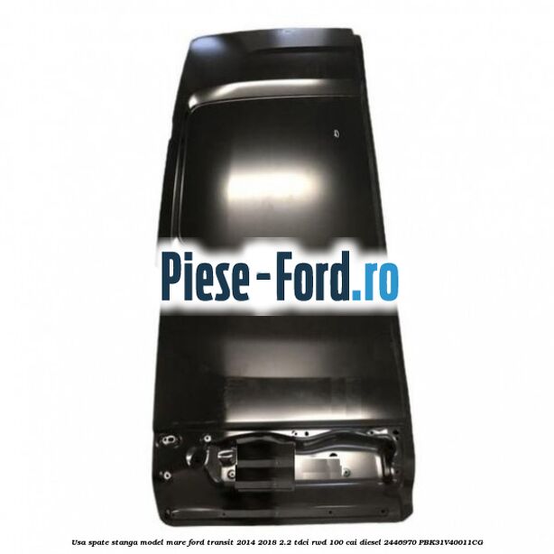 Usa spate stanga model mare Ford Transit 2014-2018 2.2 TDCi RWD 100 cai diesel