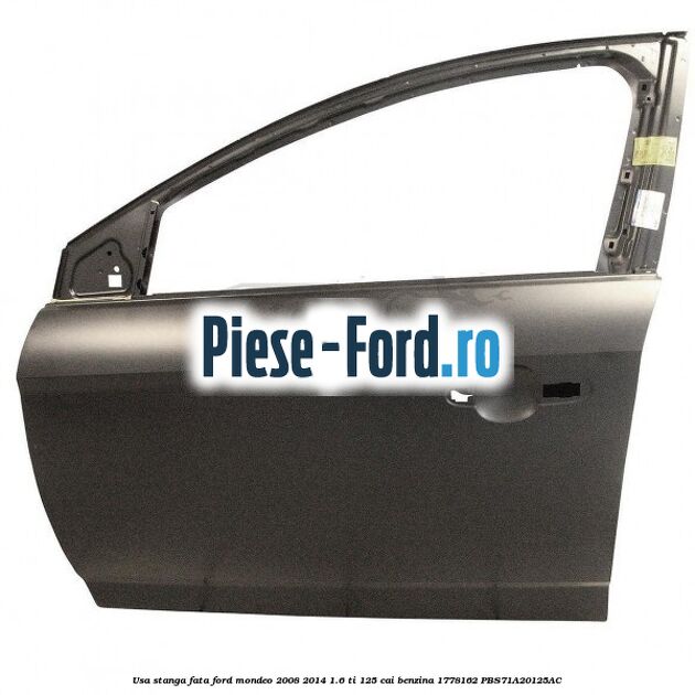 Usa stanga fata Ford Mondeo 2008-2014 1.6 Ti 125 cai benzina