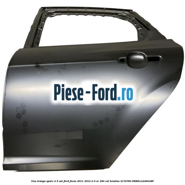 Usa stanga fata 4/5 usi Ford Focus 2011-2014 2.0 ST 250 cai benzina