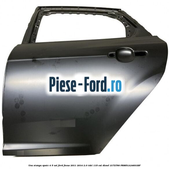 Usa stanga spate 4/5 usi Ford Focus 2011-2014 2.0 TDCi 115 cai diesel