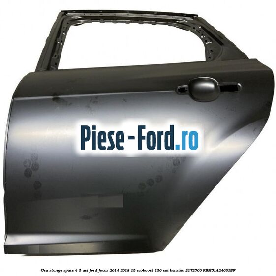 Usa stanga spate 4/5 usi Ford Focus 2014-2018 1.5 EcoBoost 150 cai #ACDB1344D8