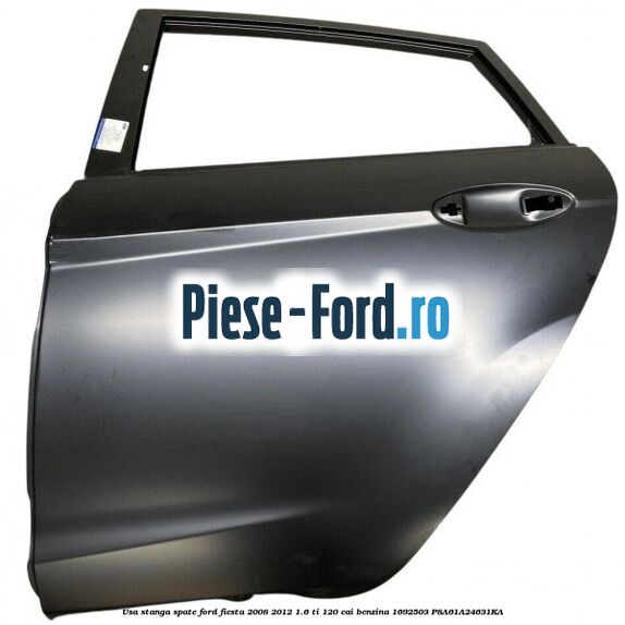 Usa stanga spate Ford Fiesta 2008-2012 1.6 Ti 120 cai benzina