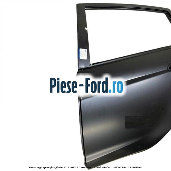 Usa stanga spate Ford Fiesta 2013-2017 1.0 EcoBoost 125 cai benzina