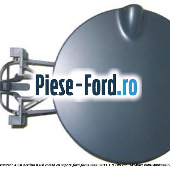 Usita rezervor 4 usi berlina 5 usi combi cu suport Ford Focus 2008-2011 1.8 125 cai  #B9086213A7