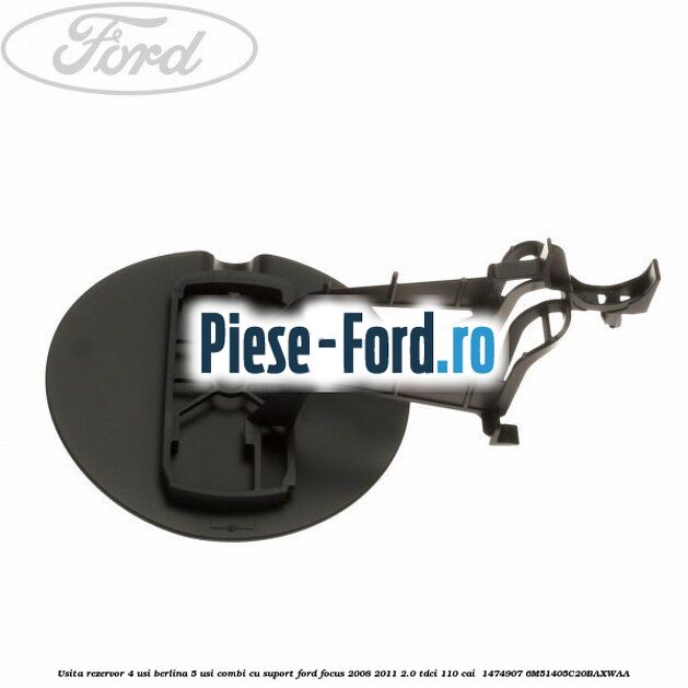 Usita rezervor 4 usi berlina 5 usi combi cu suport Ford Focus 2008-2011 2.0 TDCi 110 cai  #8644BACFC8