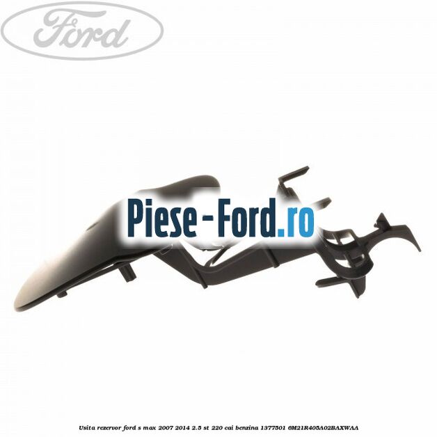 Usita rezervor Ford S-Max 2007-2014 2.5 ST 220 cai benzina