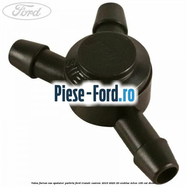 Valva furtun vas spalator parbriz Ford Transit Custom 2019-2023 2.0 EcoBlue mHEV 105 cai diesel