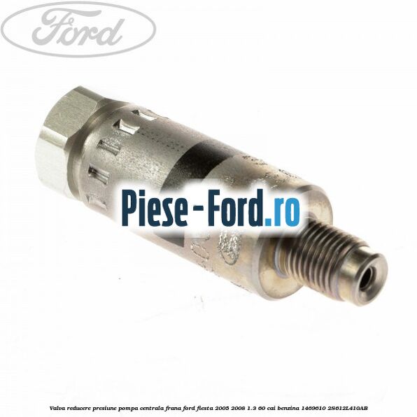 Valva reducere presiune pompa centrala frana Ford Fiesta 2005-2008 1.3 60 cai benzina