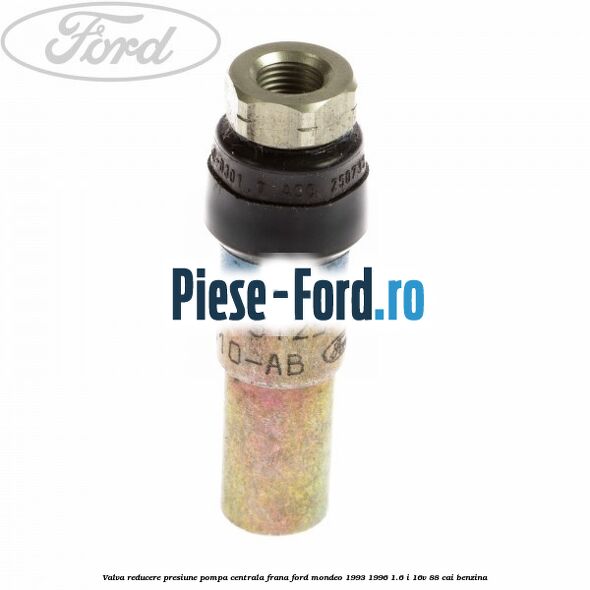 Valva reducere presiune pompa centrala frana Ford Mondeo 1993-1996 1.6 i 16V 88 cai benzina