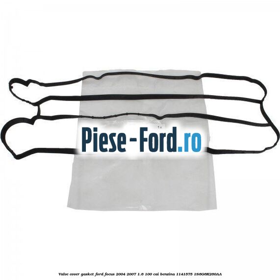Valve cover gasket Ford Focus 2004-2007 1.6 100 cai benzina #D91B8637A9