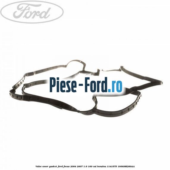 Valve cover gasket Ford Focus 2004-2007 1.6 100 cai benzina #D91B8637A9