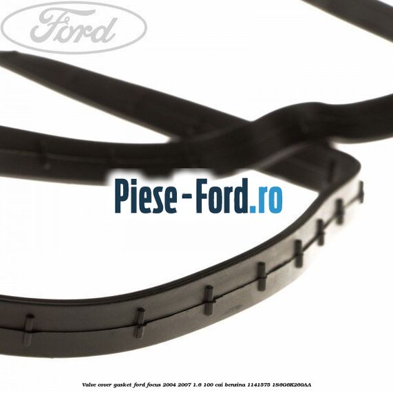 Valve cover gasket Ford Focus 2004-2007 1.6 100 cai benzina #D91B8637A9