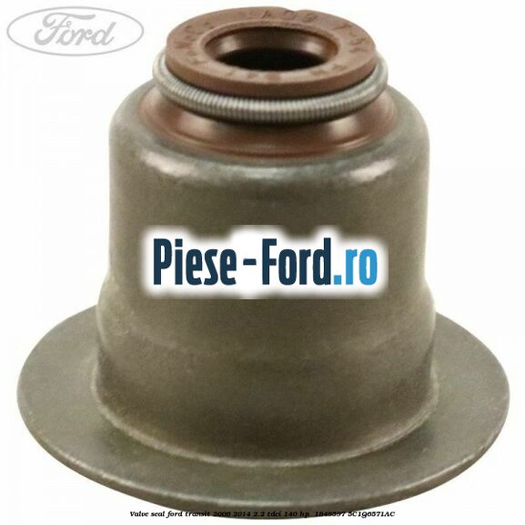 Valve seal Ford Transit 2006-2014 2.2 TDCi 140 HP  #A4E50946C3