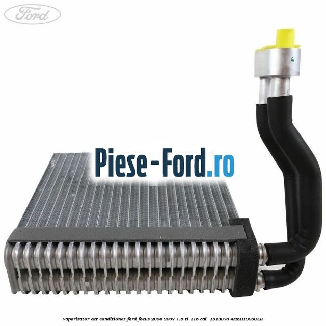 Vaporizator aer conditionat Ford Focus 2004-2007 1.6 Ti 115 cai  #19CA2BD3CA