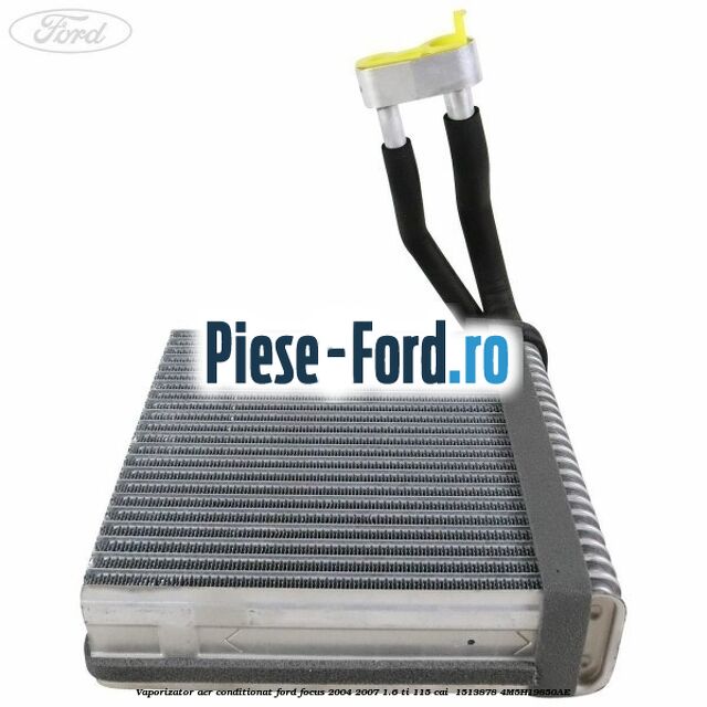 Vaporizator aer conditionat Ford Focus 2004-2007 1.6 Ti 115 cai  #19CA2BD3CA