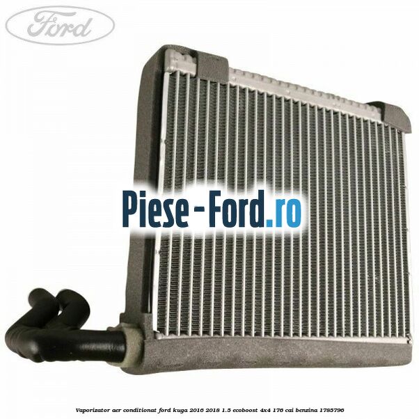 Vaporizator aer conditionat Ford Kuga 2016-2018 1.5 EcoBoost 4x4 176 cai benzina #99184C83B9