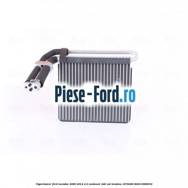 Vaporizator Ford Mondeo 2008-2014 2.0 EcoBoost 240 cai benzina