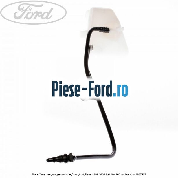 Vas alimentare pompa centrala frana Ford Focus 1998-2004 1.6 16V 100 cai benzina #784ED1A678