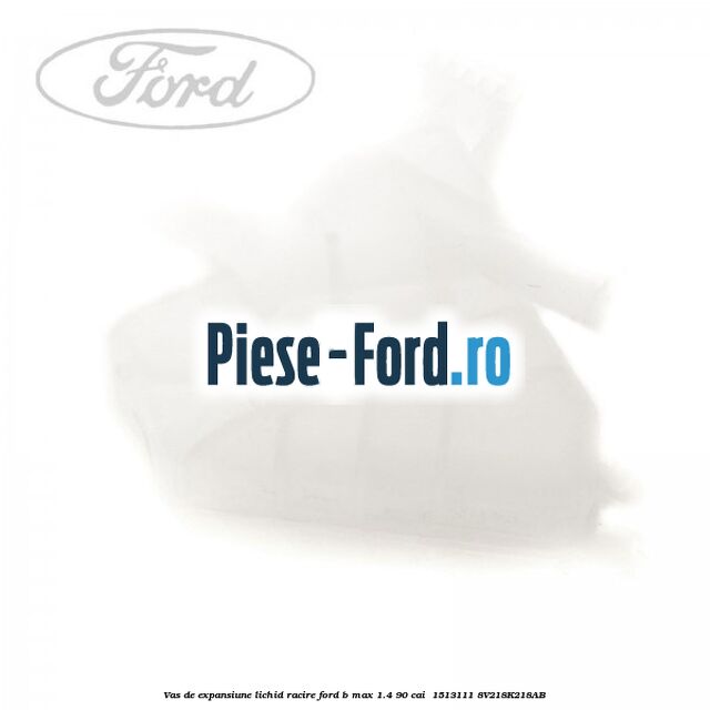 Vas de expansiune lichid racire Ford B-Max 1.4 90 cai  #CDC6F680C2