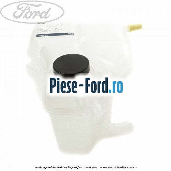 Vas de expansiune lichid racire Ford Fiesta 2005-2008 1.6 16V 100 cai
