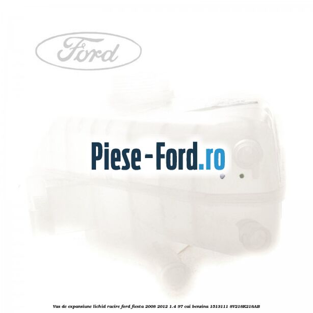 Vas de expansiune lichid racire Ford Fiesta 2008-2012 1.4 97 cai benzina #9954359738