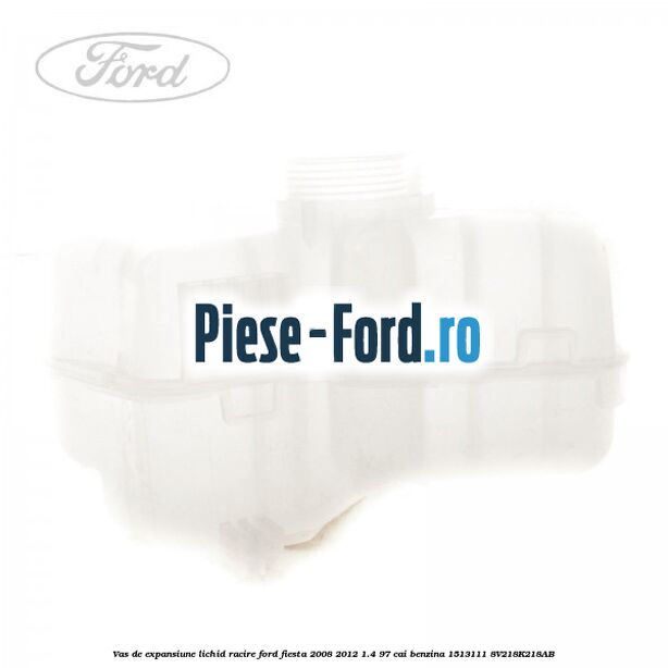Vas de expansiune lichid racire Ford Fiesta 2008-2012 1.4 97 cai benzina #9954359738