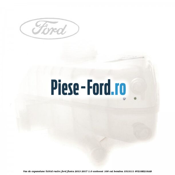 Vas de expansiune lichid racire Ford Fiesta 2013-2017 1.0 EcoBoost 100 cai benzina