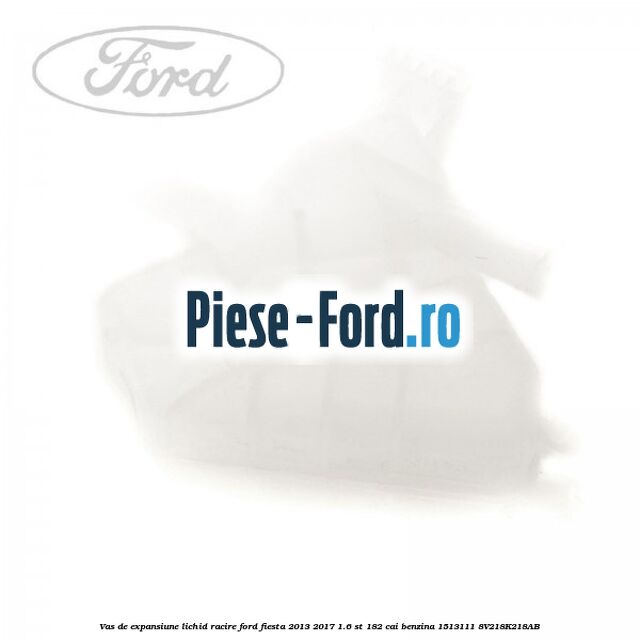 Vas de expansiune lichid racire Ford Fiesta 2013-2017 1.6 ST 182 cai benzina #1CECF5D5AE