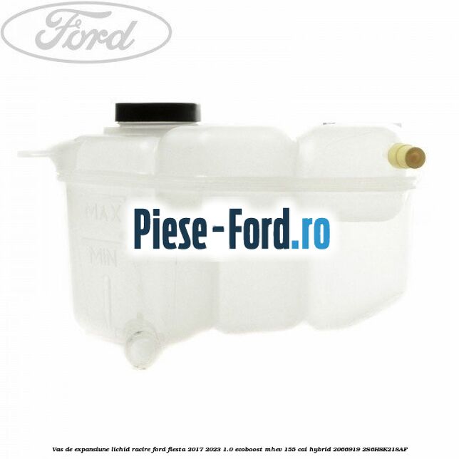 Vas de expansiune lichid racire Ford Fiesta 2017-2023 1.0 EcoBoost mHEV 155 cai Hybrid #5A66480AC4