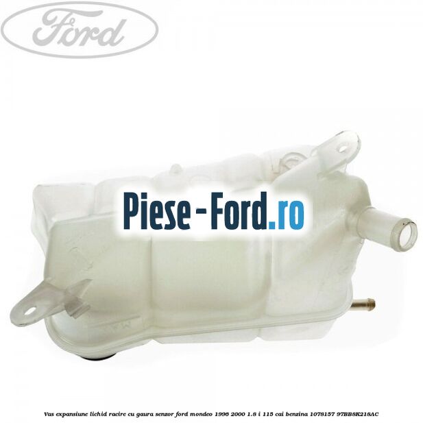 Vas expansiune lichid racire cu gaura senzor Ford Mondeo 1996-2000 1.8 i 115 cai benzina