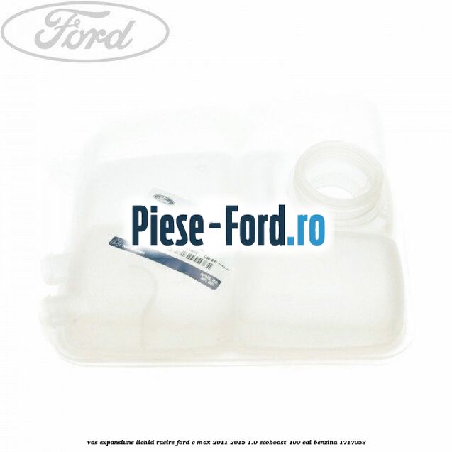 Vas expansiune lichid racire Ford C-Max 2011-2015 1.0 EcoBoost 100 cai