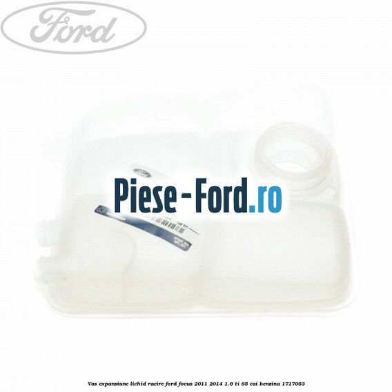 Vas expansiune lichid racire Ford Focus 2011-2014 1.6 Ti 85 cai
