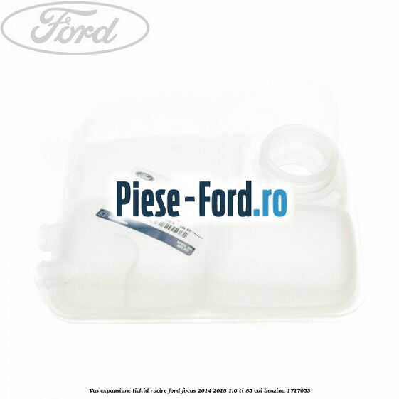 Vas expansiune lichid racire Ford Focus 2014-2018 1.6 Ti 85 cai