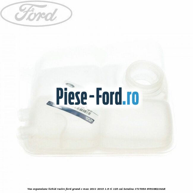 Vas expansiune lichid racire Ford Grand C-Max 2011-2015 1.6 Ti 125 cai benzina #058D47025E