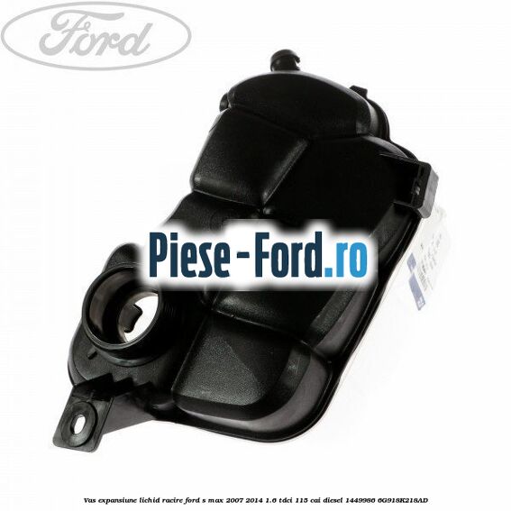 Vas expansiune lichid racire Ford S-Max 2007-2014 1.6 TDCi 115 cai diesel