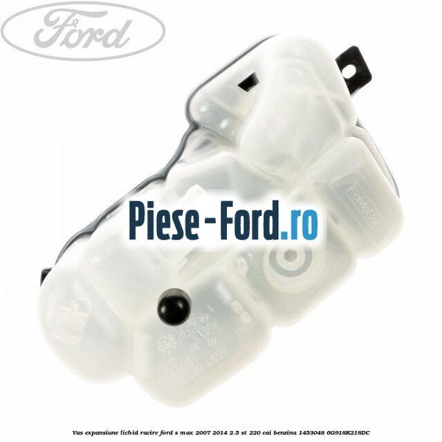 Vas expansiune lichid racire Ford S-Max 2007-2014 2.5 ST 220 cai benzina