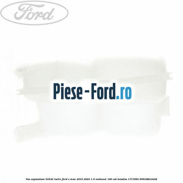 Vas expansiune lichid racire Ford S-Max 2015-2023 1.5 EcoBoost 160 cai #01FE5FA886 Vas expansiune lichid racire Ford S-Max 2015-2023 1.5 EcoBoost 160 cai benzina #01FE5FA886