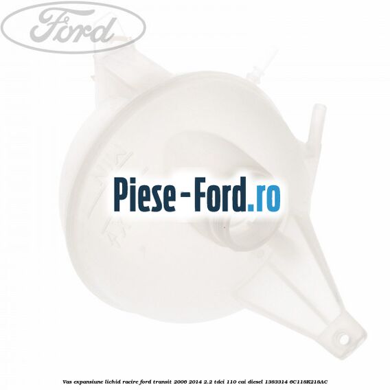 Vas expansiune lichid racire Ford Transit 2006-2014 2.2 TDCi 110 cai diesel #EEF1474AB6