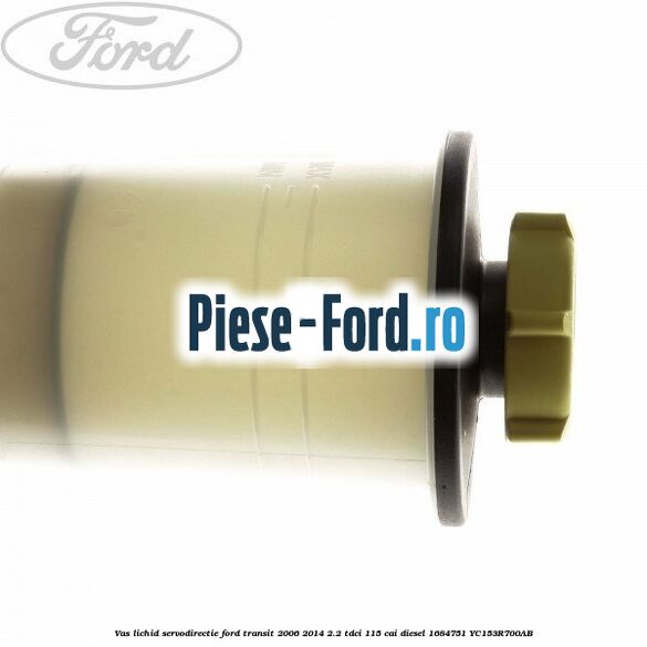 Vas lichid servodirectie Ford Transit 2006-2014 2.2 TDCi 115 cai diesel #BEBF98E5EF