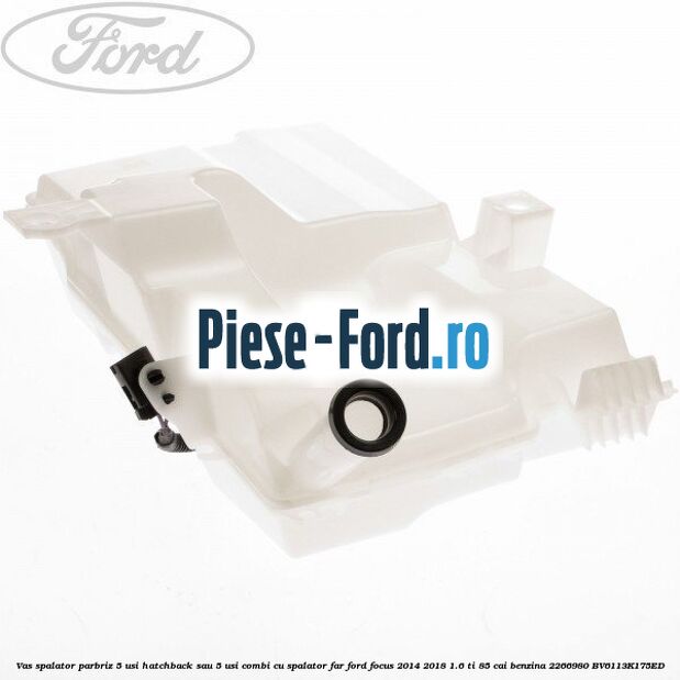 Vas spalator parbriz 5 usi hatchback sau 5 usi combi cu spalator far Ford Focus 2014-2018 1.6 Ti 85 cai benzina