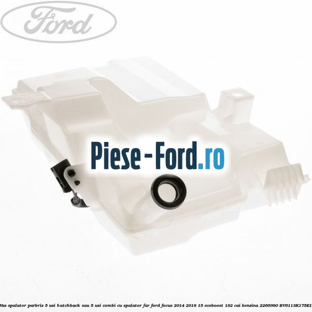 Vas spalator parbriz 5 usi hatchback sau 5 usi combi cu spalator far Ford Focus 2014-2018 1.5 EcoBoost 182 cai #24B2FFBE0E