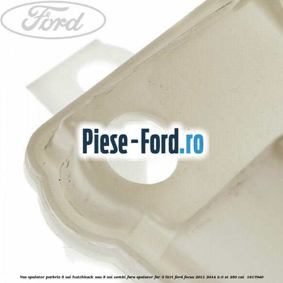 Vas spalator parbriz 5 usi hatchback sau 5 usi combi fara spalator far 3 Litri Ford Focus 2011-2014 2.0 ST 250 cai  #049CFCC74C