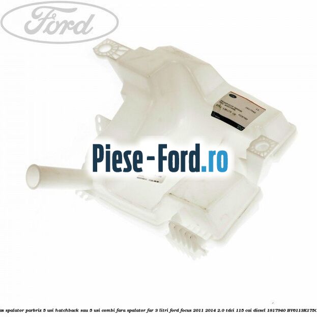 Vas spalator parbriz 5 usi hatchback sau 5 usi combi fara spalator far Ford Focus 2011-2014 2.0 TDCi 115 cai diesel
