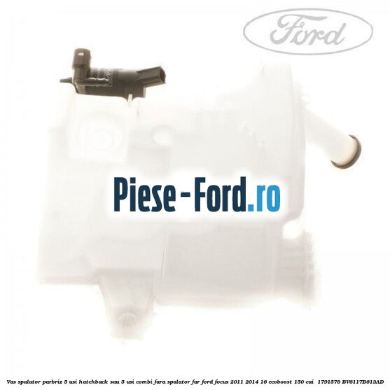 Vas spalator parbriz 5 usi hatchback sau 5 usi combi fara spalator far Ford Focus 2011-2014 1.6 EcoBoost 150 cai #FF37CC72FD