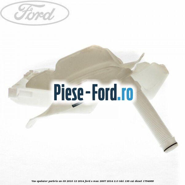 Vas spalator parbriz an 03/2010-12/2014 Ford S-Max 2007-2014 2.0 TDCi 136 cai