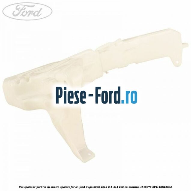 Vas spalator parbriz cu sistem spalare faruri Ford Kuga 2008-2012 2.5 4x4 200 cai benzina