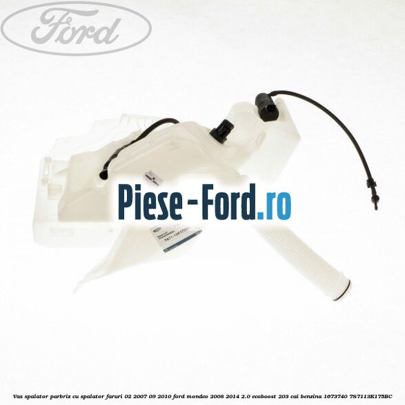 Vas spalator parbriz an 11/2007-03/2010 Ford Mondeo 2008-2014 2.0 EcoBoost 203 cai benzina
