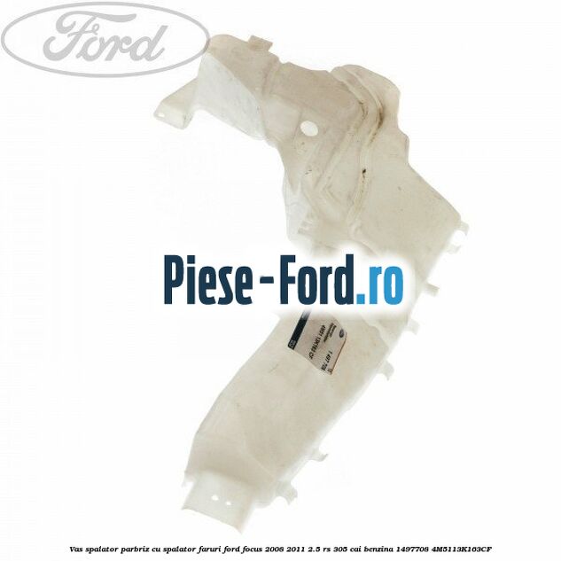 Vas spalator parbriz, cu spalator faruri Ford Focus 2008-2011 2.5 RS 305 cai benzina