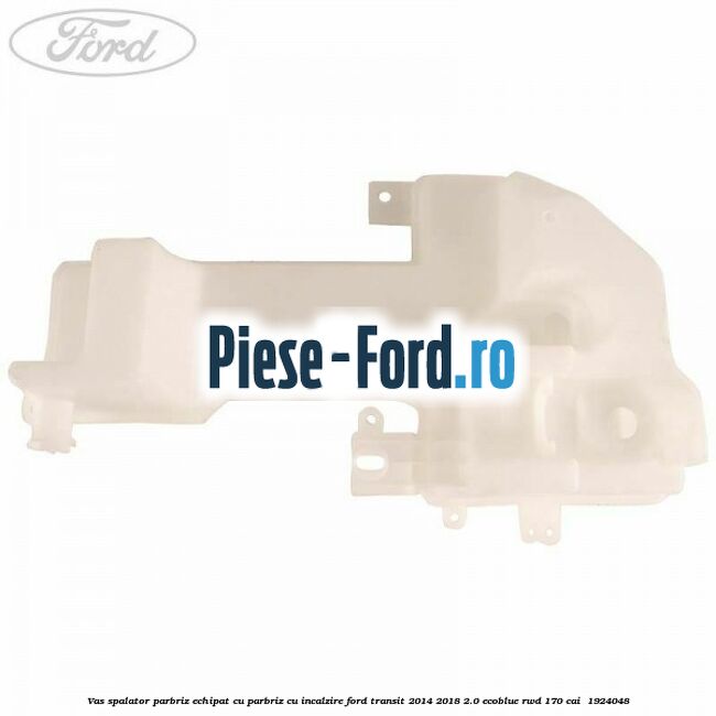 Vas spalator parbriz echipat cu parbriz cu incalzire Ford Transit 2014-2018 2.0 EcoBlue RWD 170 cai #5A111C220B