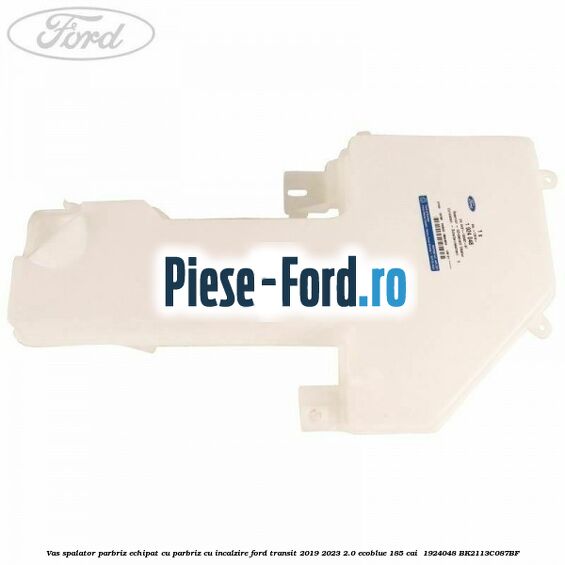 Vas spalator parbriz echipat cu parbriz cu incalzire Ford Transit 2019-2023 2.0 EcoBlue 185 cai  #279D4F5A67
